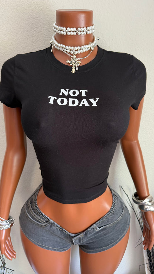 NOT TODAY BABY TEE